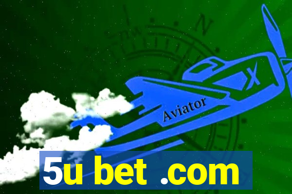 5u bet .com